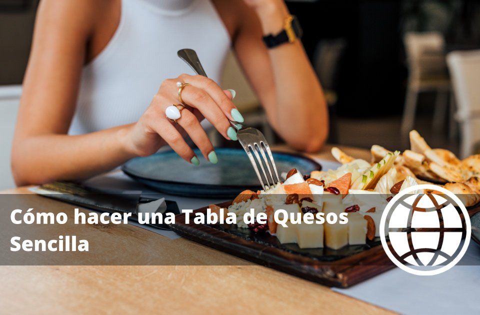 Cómo hacer una Tabla de Quesos Sencilla