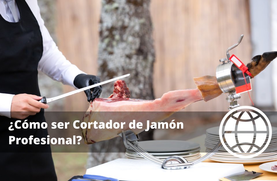 Cómo ser Cortador de Jamón Profesional Secretos del Arte del Corte