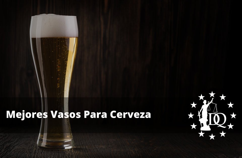 Mejores Vasos Para Cerveza